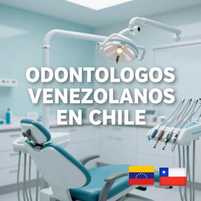 odontologos venezolanos que trabajen en chile